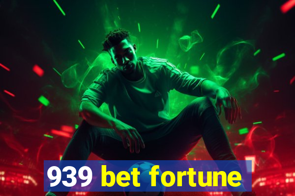 939 bet fortune